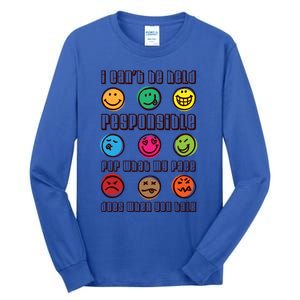 I Can't Be Responsible For What My Face Does When You Talk Gift Tall Long Sleeve T-Shirt