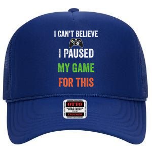 I Cant Believe I Paused My Game For This Cool Gift High Crown Mesh Back Trucker Hat