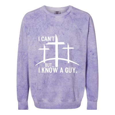 I CanT But I Know A Guy Christian Colorblast Crewneck Sweatshirt