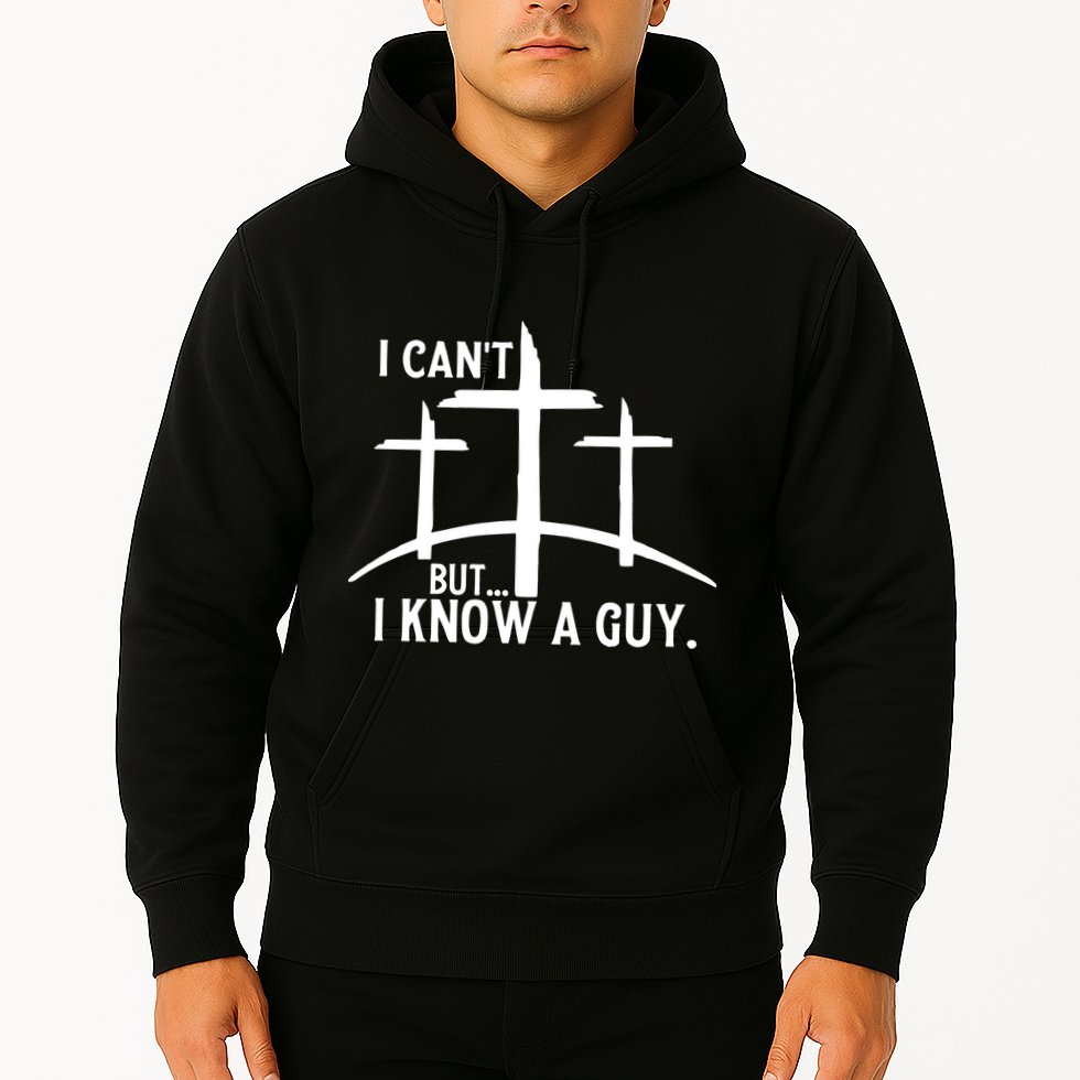 I CanT But I Know A Guy Christian Hoodie