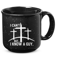 I CanT But I Know A Guy Christian 15oz Campfire Ceramic Mug
