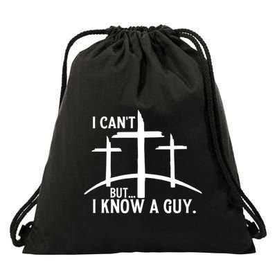 I CanT But I Know A Guy Christian Drawstring Bag