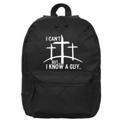 I CanT But I Know A Guy Christian 16 in Basic Backpack
