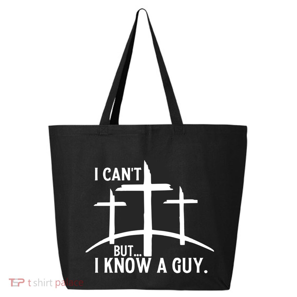 I CanT But I Know A Guy Christian 25L Jumbo Tote