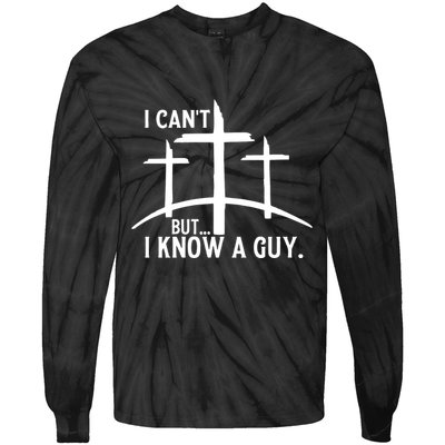I CanT But I Know A Guy Christian Tie-Dye Long Sleeve Shirt