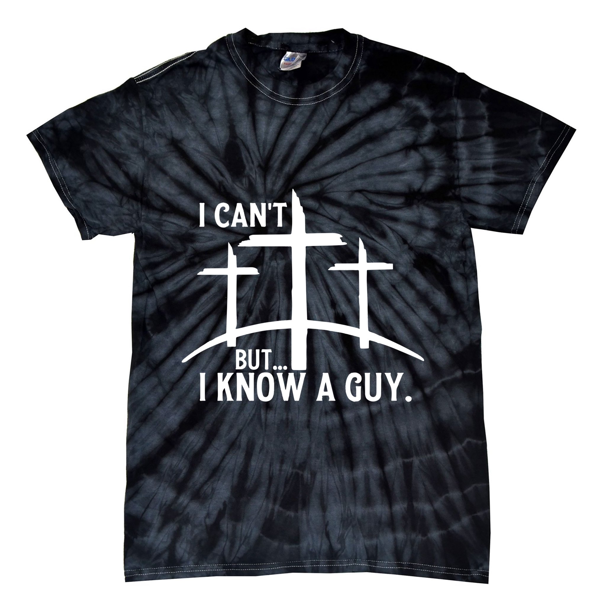 I CanT But I Know A Guy Christian Tie-Dye T-Shirt