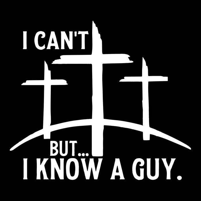 I CanT But I Know A Guy Christian Toddler Fine Jersey T-Shirt