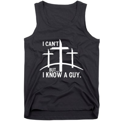 I CanT But I Know A Guy Christian Tank Top