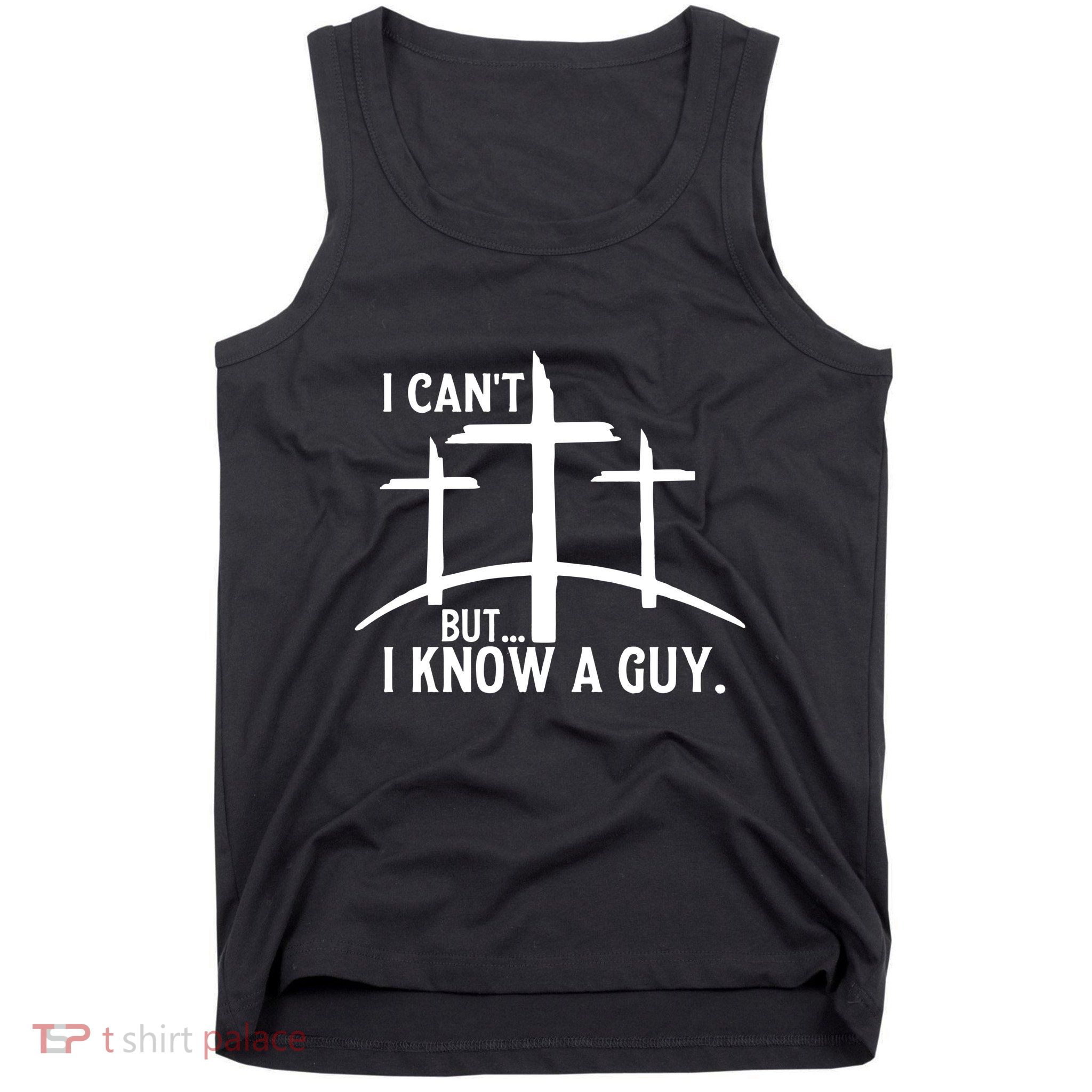 I CanT But I Know A Guy Christian Tank Top