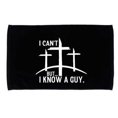 I CanT But I Know A Guy Christian Microfiber Hand Towel
