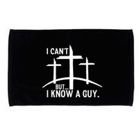 I CanT But I Know A Guy Christian Microfiber Hand Towel