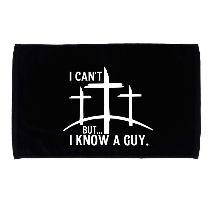 I CanT But I Know A Guy Christian Microfiber Hand Towel
