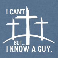 I CanT But I Know A Guy Christian Garment-Dyed Sweatshirt