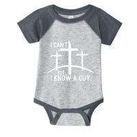 I CanT But I Know A Guy Christian Infant Baby Jersey Bodysuit