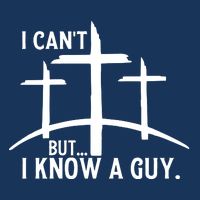 I CanT But I Know A Guy Christian Infant Baby Jersey Bodysuit