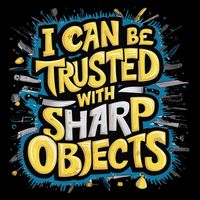 I Can Be Trusted With Sharp Objects Funny Chefs & Crafters 7-Panel Snapback Hat