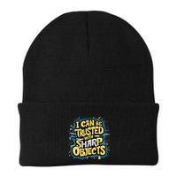 I Can Be Trusted With Sharp Objects Funny Chefs & Crafters Knit Cap Winter Beanie