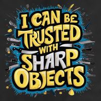 I Can Be Trusted With Sharp Objects Funny Chefs & Crafters Knit Cap Winter Beanie