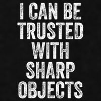 I Can Be Trusted With Sharp Objects Sarcastic Saying Ladies PosiCharge Tri-Blend Wicking Tank
