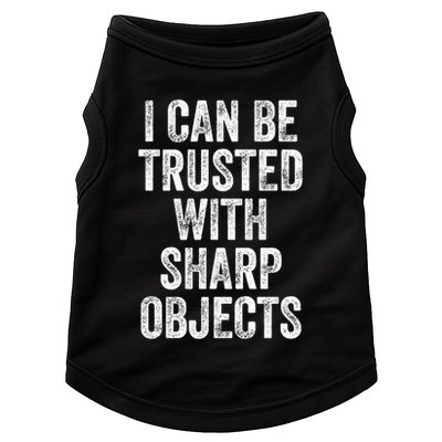 I Can Be Trusted With Sharp Objects Sarcastic Saying Doggie Tank