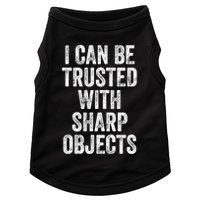 I Can Be Trusted With Sharp Objects Sarcastic Saying Doggie Tank