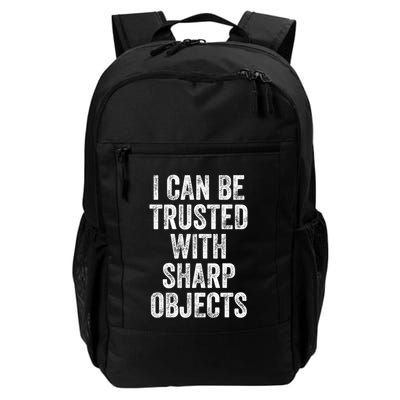 I Can Be Trusted With Sharp Objects Sarcastic Saying Backpack