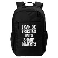 I Can Be Trusted With Sharp Objects Sarcastic Saying Backpack