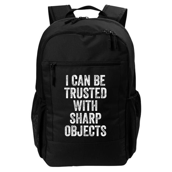 I Can Be Trusted With Sharp Objects Sarcastic Saying Backpack
