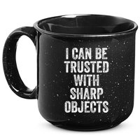 I Can Be Trusted With Sharp Objects Sarcastic Saying 15oz Campfire Ceramic Mug