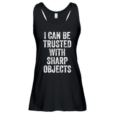 I Can Be Trusted With Sharp Objects Sarcastic Saying Ladies Essential Flowy Tank