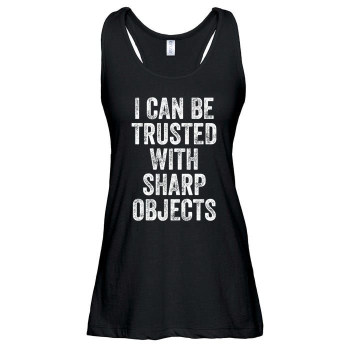 I Can Be Trusted With Sharp Objects Sarcastic Saying Ladies Essential Flowy Tank