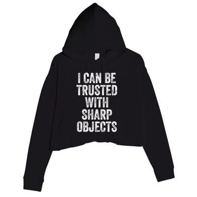 I Can Be Trusted With Sharp Objects Sarcastic Saying Crop Fleece Hoodie