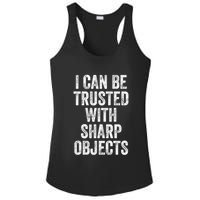 I Can Be Trusted With Sharp Objects Sarcastic Saying Ladies PosiCharge Competitor Racerback Tank