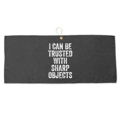 I Can Be Trusted With Sharp Objects Sarcastic Saying Large Microfiber Waffle Golf Towel