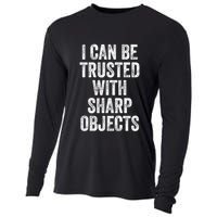 I Can Be Trusted With Sharp Objects Sarcastic Saying Cooling Performance Long Sleeve Crew