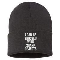 I Can Be Trusted With Sharp Objects Sarcastic Saying Sustainable Knit Beanie
