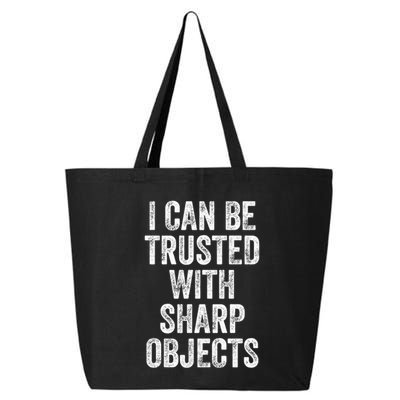 I Can Be Trusted With Sharp Objects Sarcastic Saying 25L Jumbo Tote