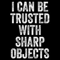 I Can Be Trusted With Sharp Objects Sarcastic Saying Baby Bodysuit