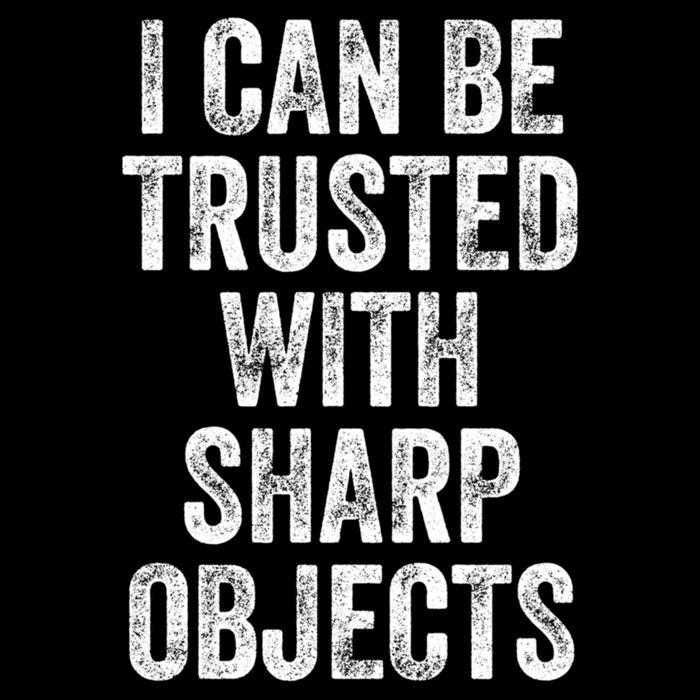 I Can Be Trusted With Sharp Objects Sarcastic Saying Baby Bodysuit