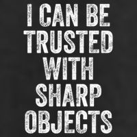 I Can Be Trusted With Sharp Objects Sarcastic Saying Trucker Hat