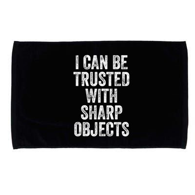 I Can Be Trusted With Sharp Objects Sarcastic Saying Microfiber Hand Towel