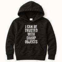 I Can Be Trusted With Sharp Objects Sarcastic Saying Kids Hoodie