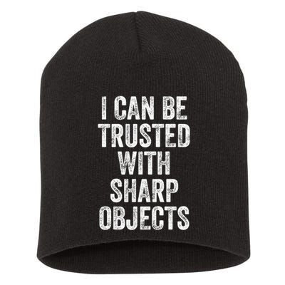I Can Be Trusted With Sharp Objects Sarcastic Saying Short Acrylic Beanie