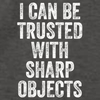 I Can Be Trusted With Sharp Objects Sarcastic Saying Vector Backpack