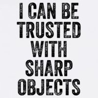 I Can Be Trusted With Sharp Objects Sarcastic Saying Garment-Dyed Sweatshirt