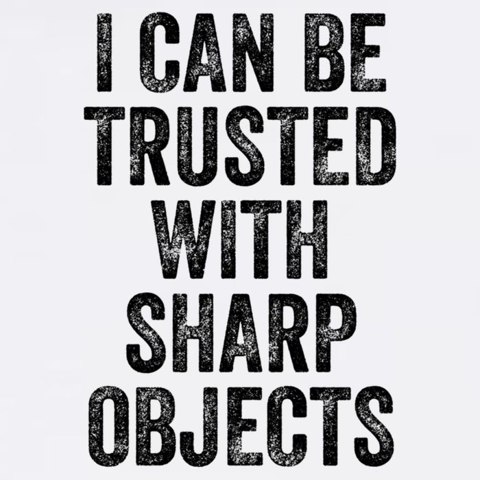 I Can Be Trusted With Sharp Objects Sarcastic Saying Garment-Dyed Sweatshirt