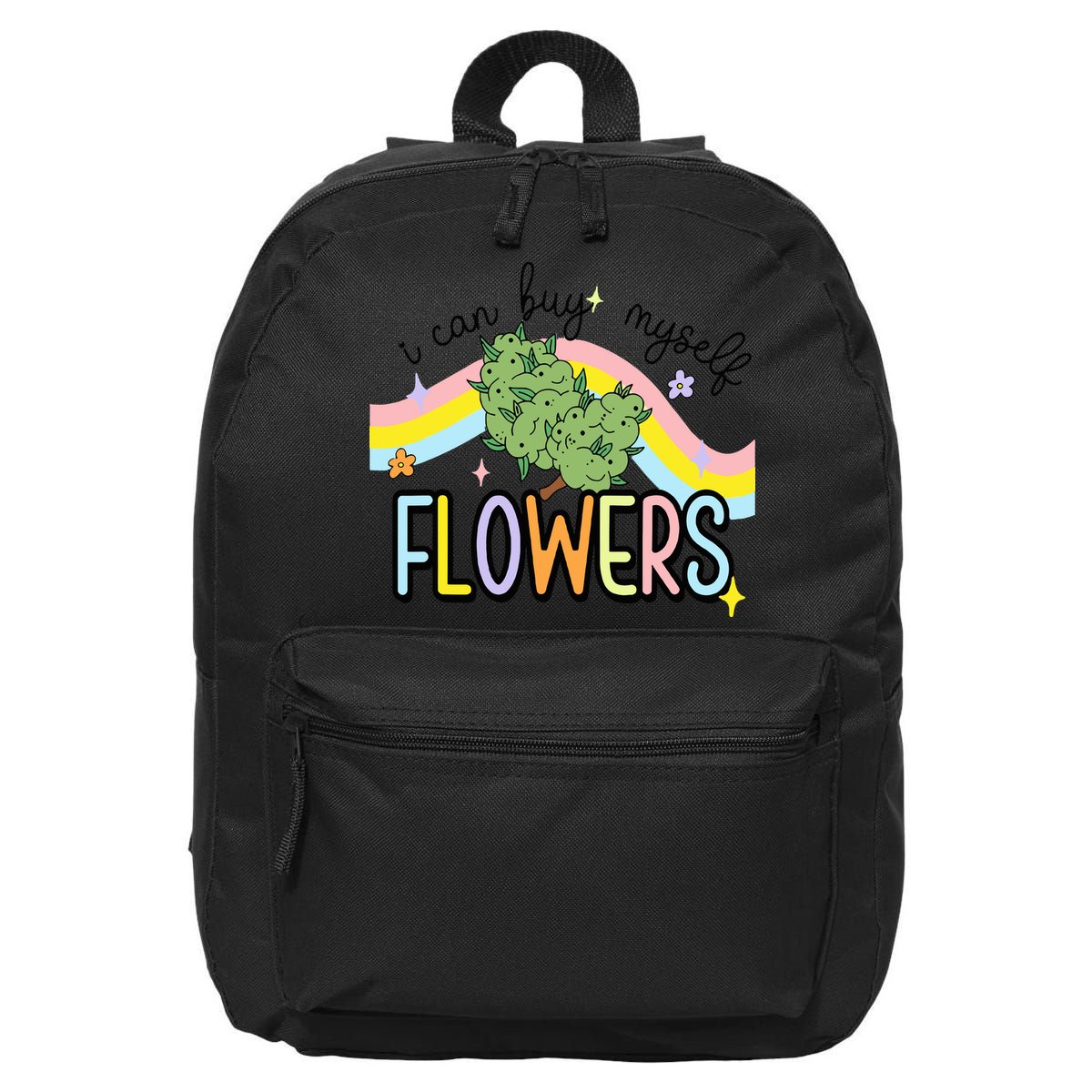 I Can Buy Myself Flowers Weed Funny Cannabis 16 in Basic Backpack