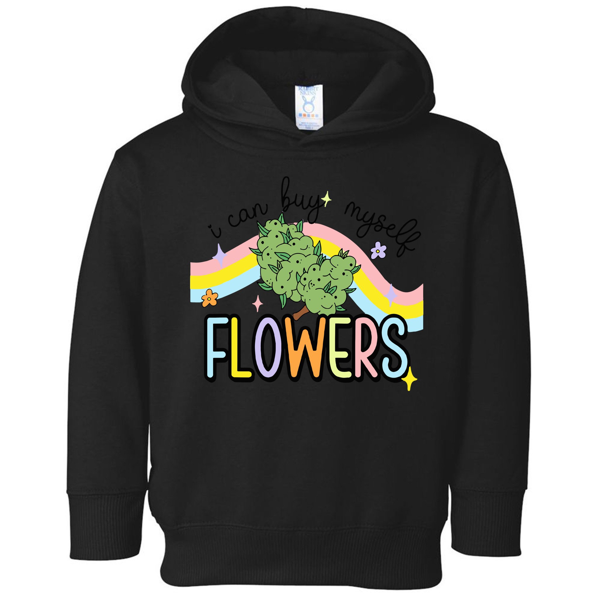 I Can Buy Myself Flowers Weed Funny Cannabis Toddler Hoodie