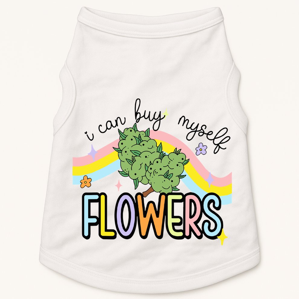 I Can Buy Myself Flowers Weed Funny Cannabis Doggie Tank