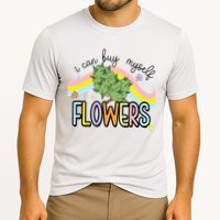 I Can Buy Myself Flowers Weed Funny Cannabis Cooling Performance Crew T-Shirt